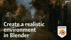 Create a realistic environment in Blender 3D